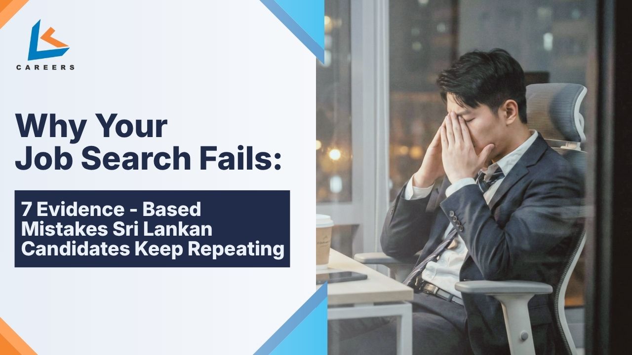Why Your Job Search Fails: 7 Evidence-Based Mistakes Sri Lankan Candidates Keep Repeating | LKcareers