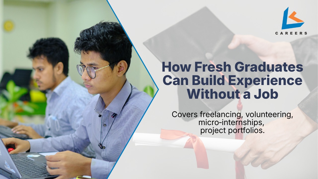 How Fresh Graduates Can Build Experience Without a Job | LKcareers